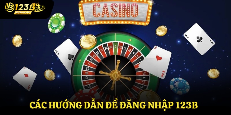 Các bước hướng dẫn đăng nhập 123B