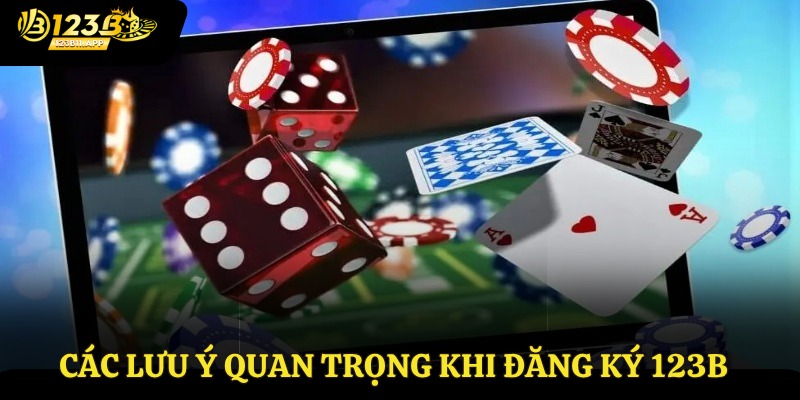 Các lưu ý quan trọng sau khi đăng ký 123B