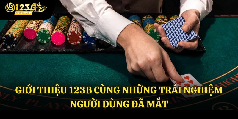Giới thiệu 123B cùng những trải nghiệm người dùng đã mắt