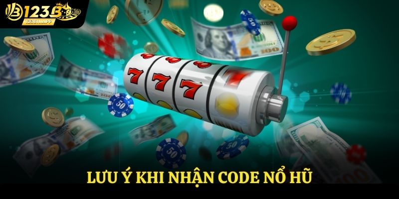 Code Nổ Hũ 123B - Cơ Hội Nhận Thưởng Lên Đến Hàng Tỷ Đồng 4 Một số lưu ý khi nhận mã