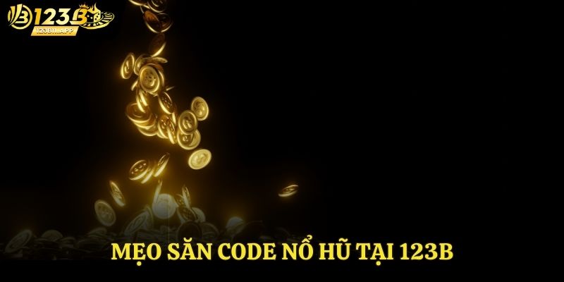 Code Nổ Hũ 123B - Cơ Hội Nhận Thưởng Lên Đến Hàng Tỷ Đồng 3 Bí quyết nhận code nổ hũ