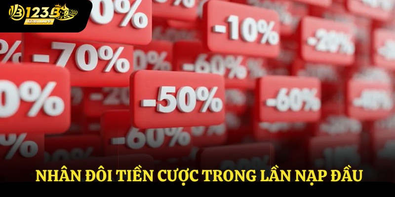 Nhân đôi tiền cược trong lần nạp đầu