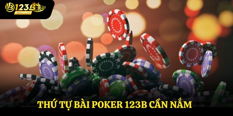 Thứ Tự Bài Poker - Hướng Dẫn Cách Chơi Chi Tiết, Thắng Lớn 3 Thứ tự bài poker 123B cần nắm