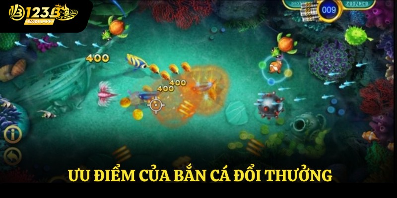 Bắn Cá Đổi Thưởng - Siêu Phẩm Giải Trí Ăn Tiền Thật Tại 123B 3 Ưu điểm của bắn cá đổi thưởng