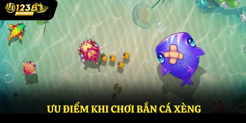 Ưu điểm khi chơi bắn cá xèng